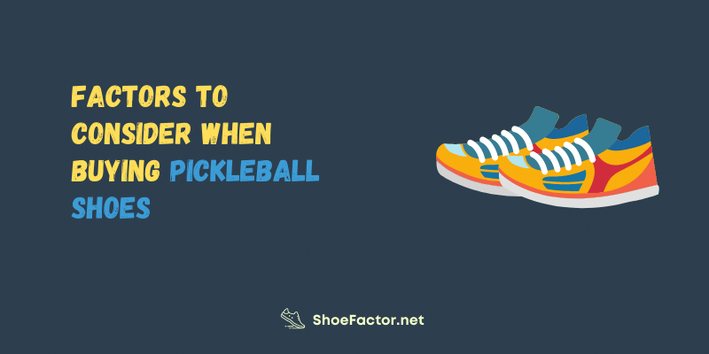 Factors To Consider When Buying Pickleball Shoes