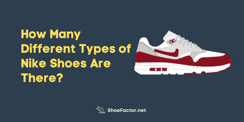 How Many Different Types of Nike Shoes Are There?