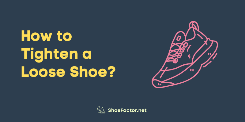 How to Tighten a Loose Shoe?