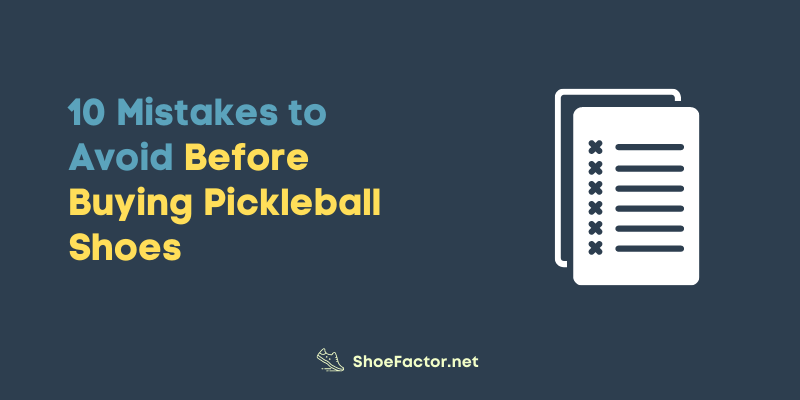 10 Mistakes to Avoid Before Buying Pickleball Shoes