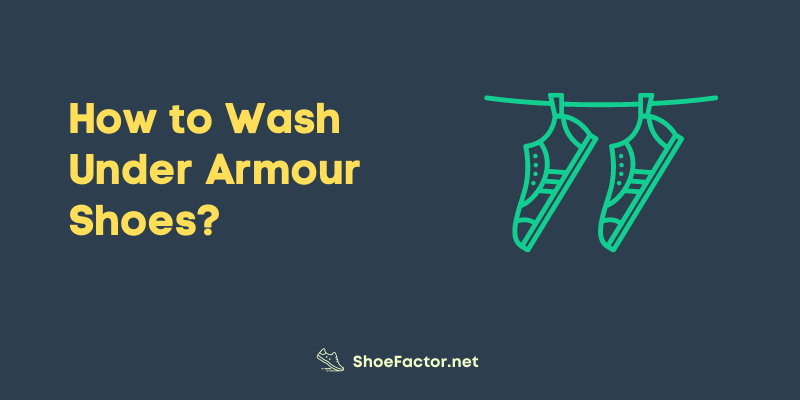 How to Wash Under Armour Shoes?