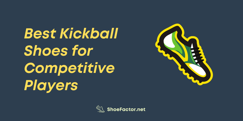 Best Kickball Shoes for Competitive Players