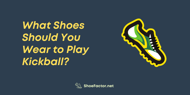 What Shoes Should You Wear to Play Kickball?