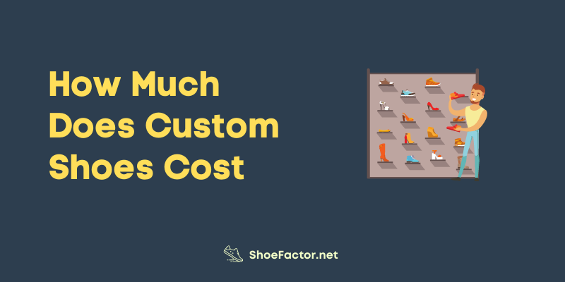 How Much Does Custom Shoes Cost