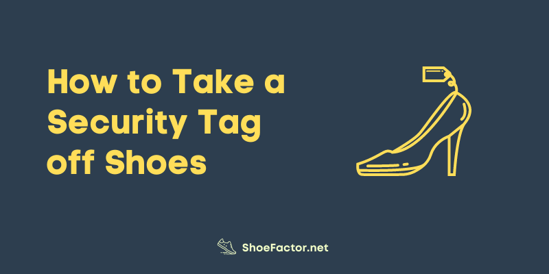 How to Take a Security Tag off Shoes